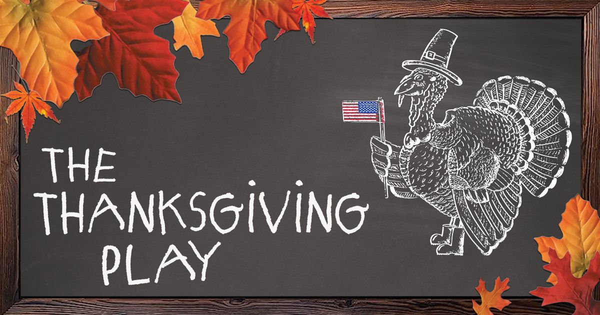 THE THANKSGIVING PLAY - Main Events