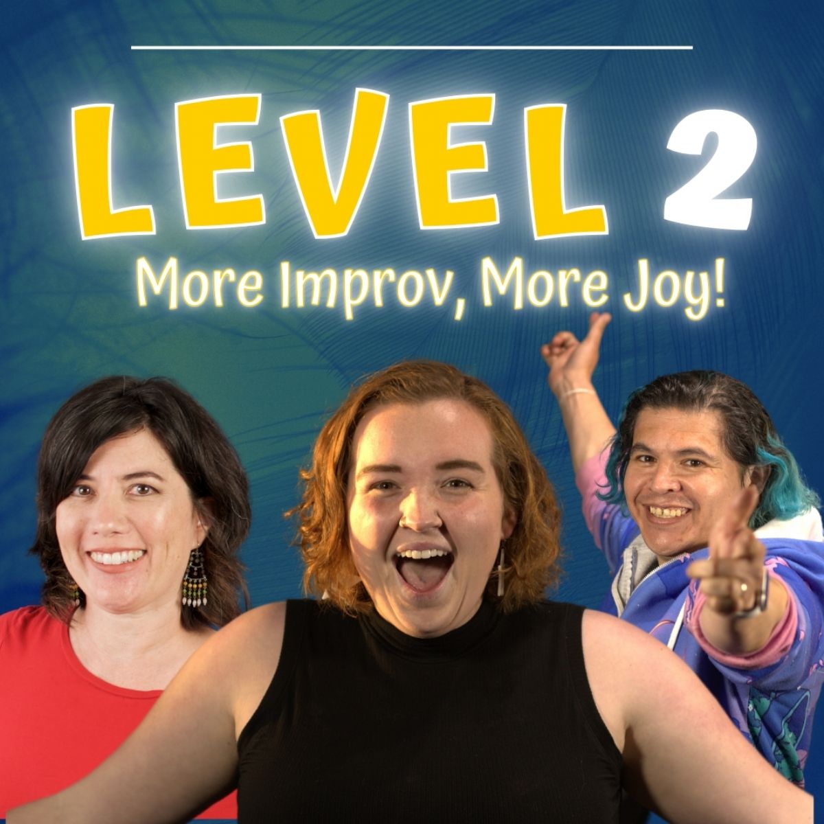 Level 2: More Improv, More Joy!  