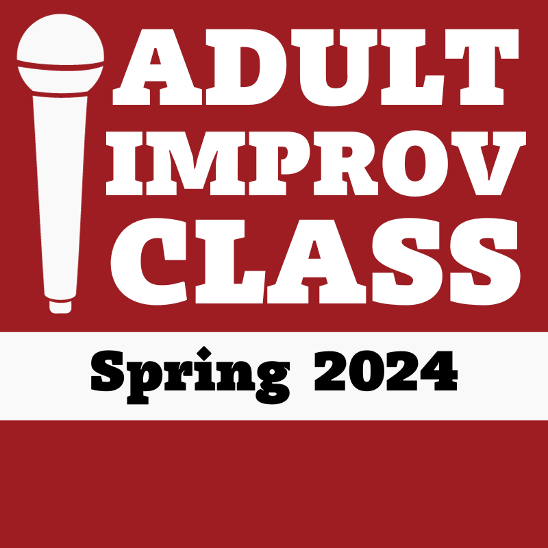 Adult Improv Class: Spring 2024