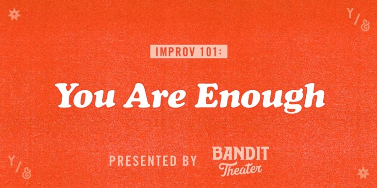 Improv 1: You Are Enough, Spring 2024, Sunday Mornings