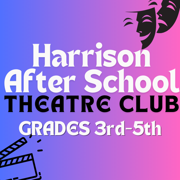 Harrison After School Theater 3rd-5th grade.