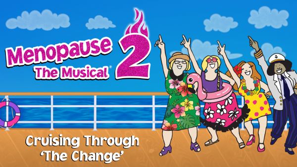 Menopause the Musical 2: Cruising Through the Change