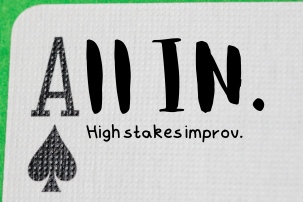 All In: High Stakes Improv