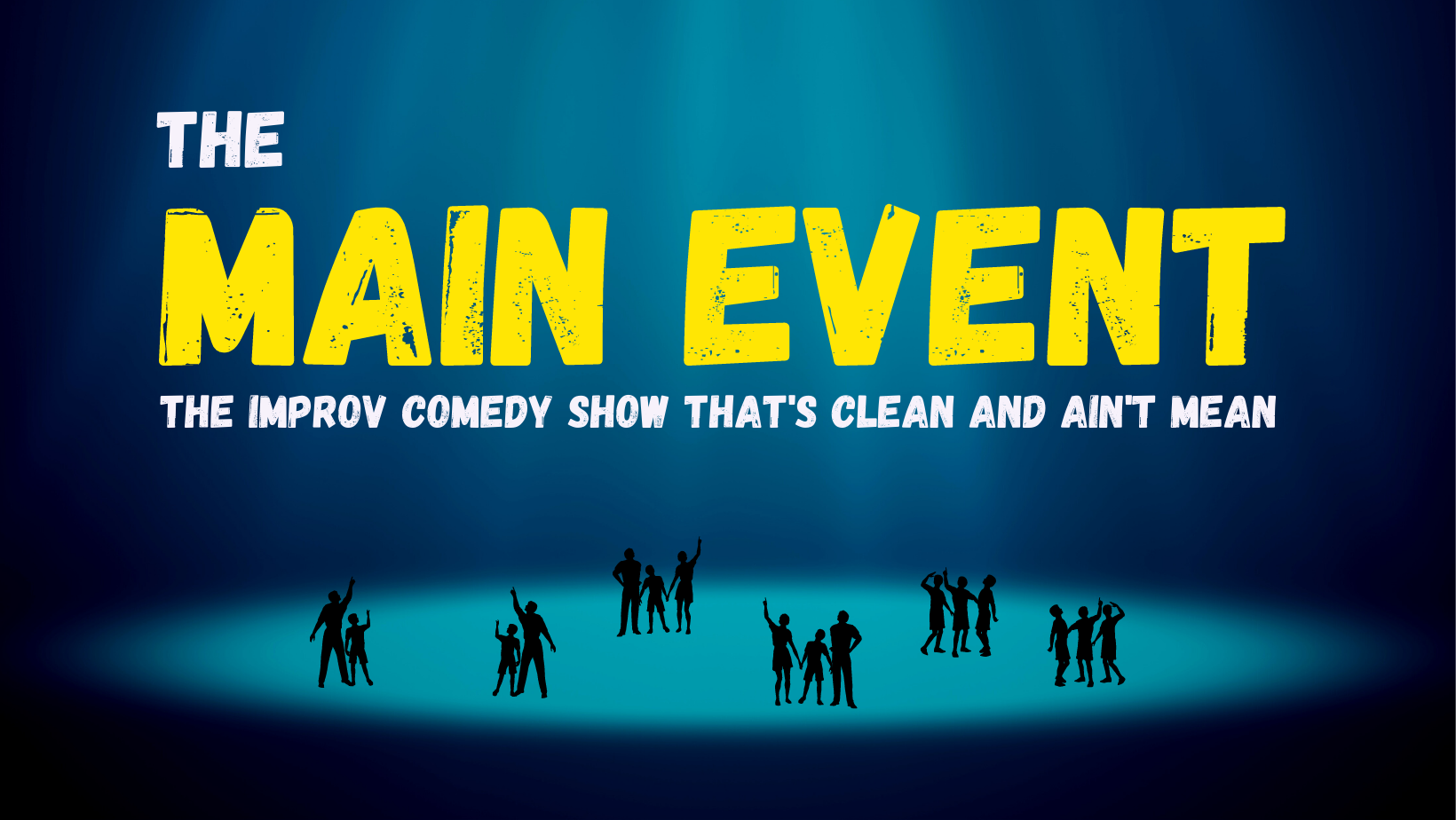 The Main Event - Fridays and Saturday @ 7:30pm