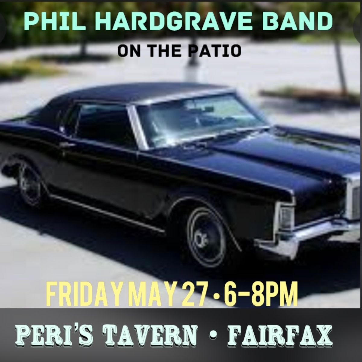 Phil Hardgrave & band - on the patio 6-8pm 